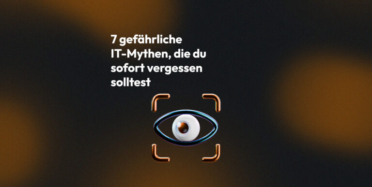 Blogbanner 7 gefährliche IT-Mythen mit stilisiertem Auge im Scanner-Rahmen