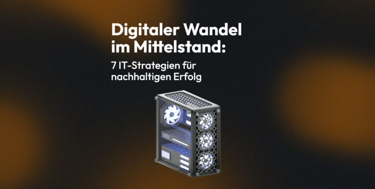 Blogbanner Digitaler Wandel im Mittelstand mit 7 IT-Strategien und beleuchtetem PC-Gehäuse